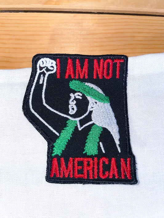 I Am Not American Embroidered Iron-On Patch