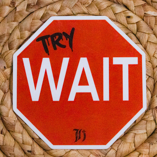 Try Wait Sticker