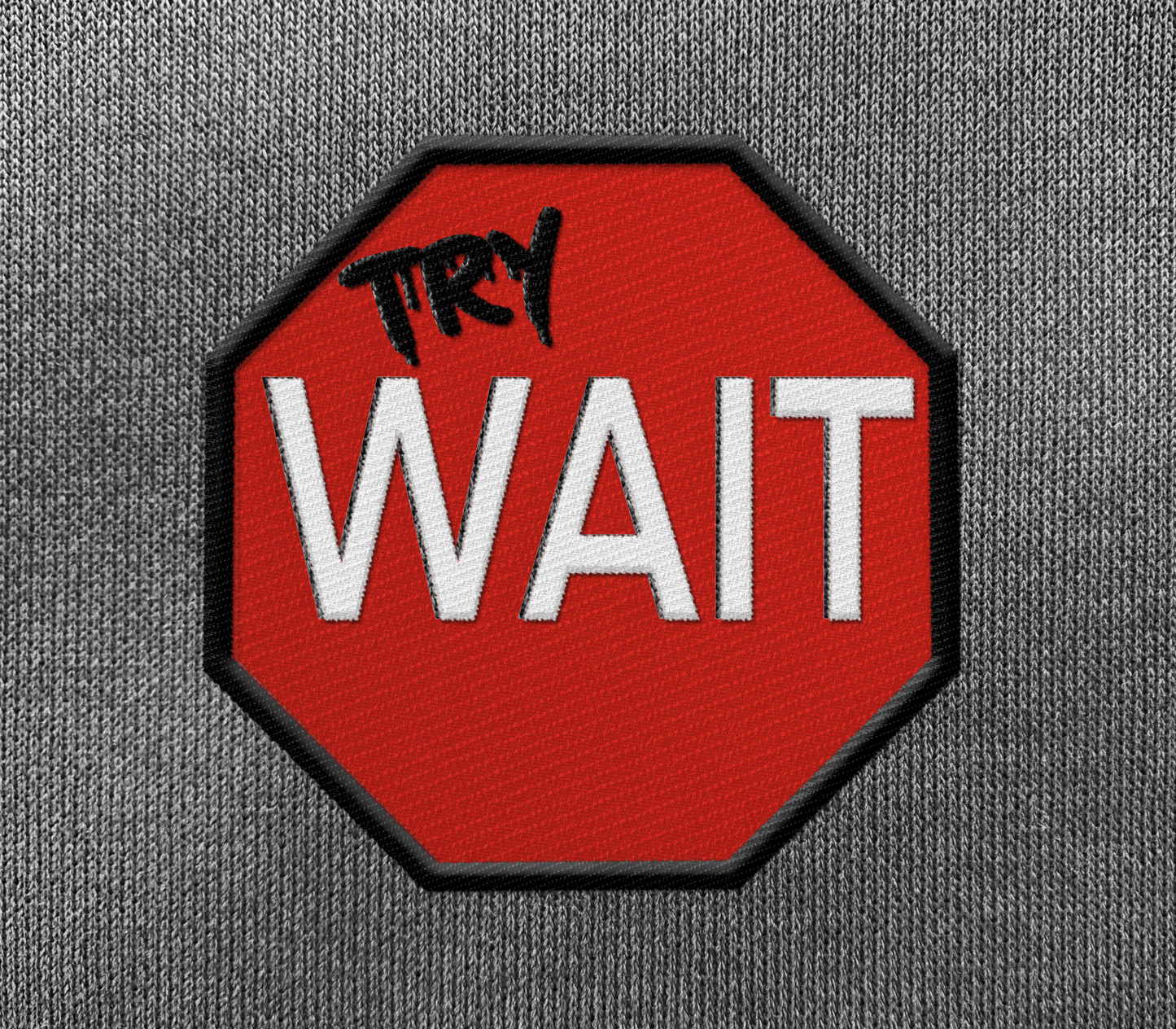Try Wait Embroidered Patch